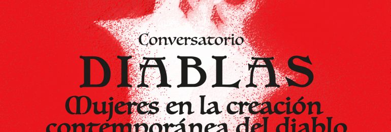 Conversatorio: Diablas. Mujeres en la creación contemporánea del diablo | Exposición "Diablos. Viajes de una imagen en el desierto de Atacama"