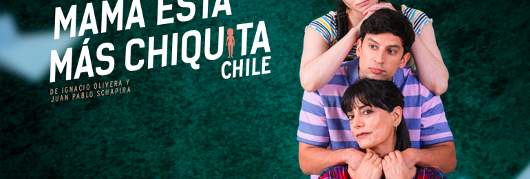 Llega a Chile el exitoso musical internacional "Mamá está más chiquita"