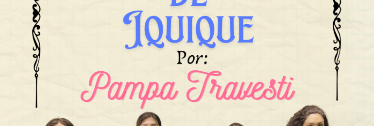 Conmemoración de la Matanza de la Escuela Santa María de Iquique: Pampa Travesti presenta su versión de la "Cantata Popular”en Espacio Akana