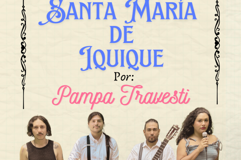 Conmemoración de la Matanza de la Escuela Santa María de Iquique: Pampa Travesti presenta su versión de la "Cantata Popular”en Espacio Akana